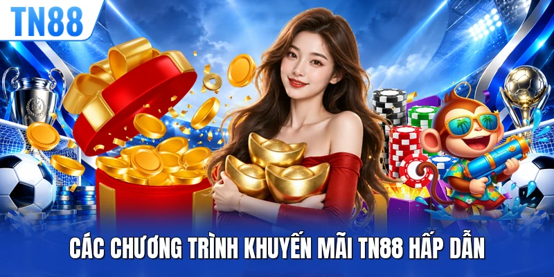 Các chương trình khuyến mãi TN88 hấp dẫn
