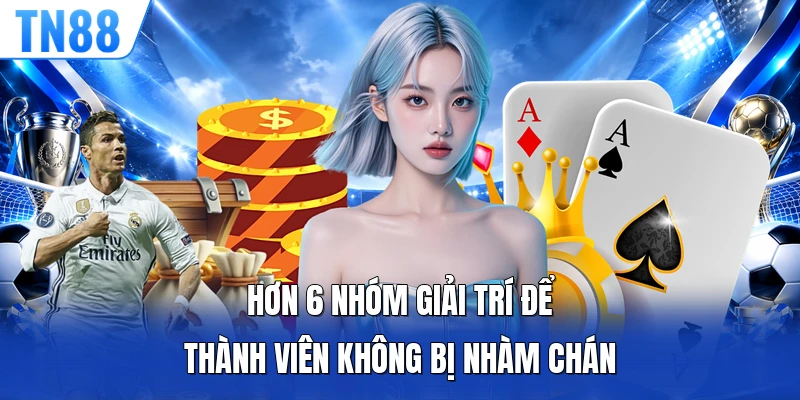 Hơn 6 nhóm giải trí để thành viên không bị nhàm chán